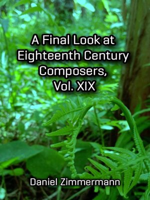 cover image of A Final Look at Eighteenth Century Composers, Volume XIX
